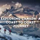 Exploring Canada A Coast to Coast Journey